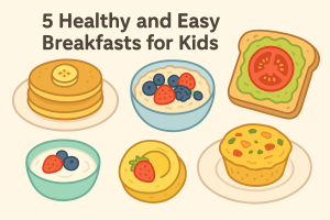 5 Healthy and Easy Breakfasts for Kids
